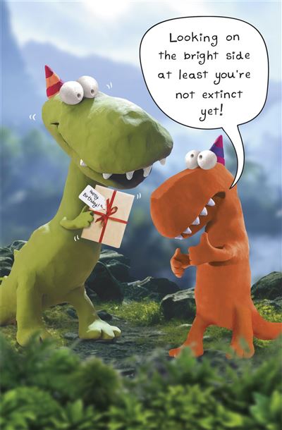 UKG 'Looking On The Bright Side At Least You're Not Extinct Yet' Birthday Card
