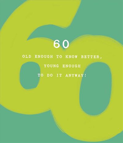 UKG '60 Old Enough To Know Better' Birthday Card