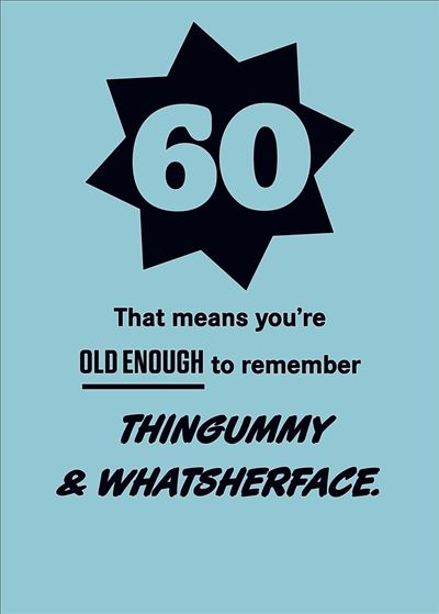 UKG '60 That means Your Ole Enough To Remember...' Birthday Card