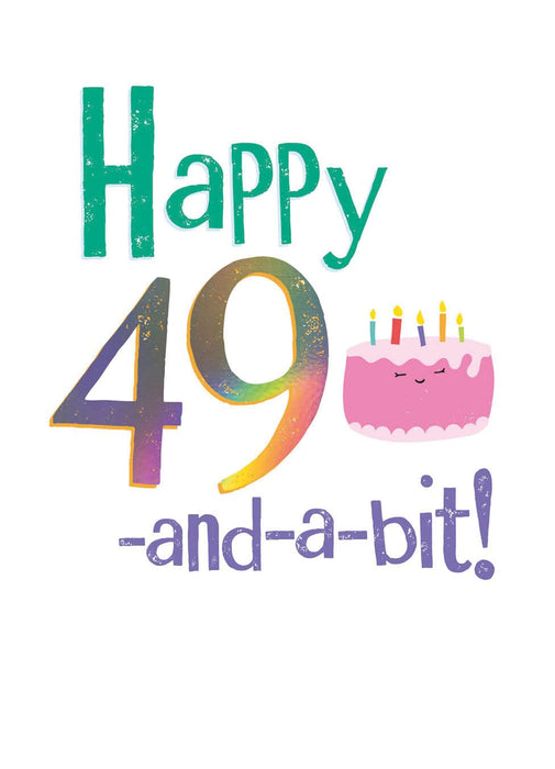 Words N Wishes 'Happy 49 And A Bit' Birthday Card
