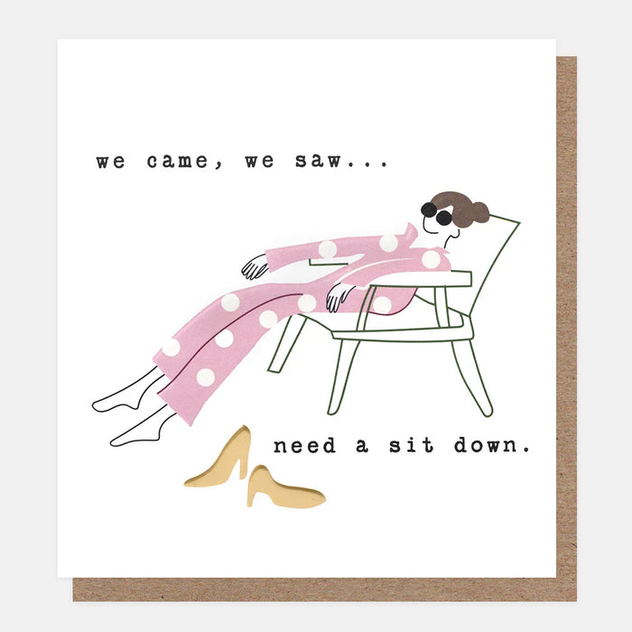 Caroline Gardner We Came, We Saw...Need A Sit Down Card