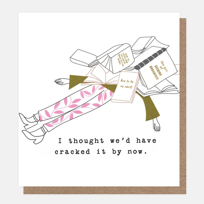 Caroline Gardner I Thought We'd Have Cracked It By Now Card
