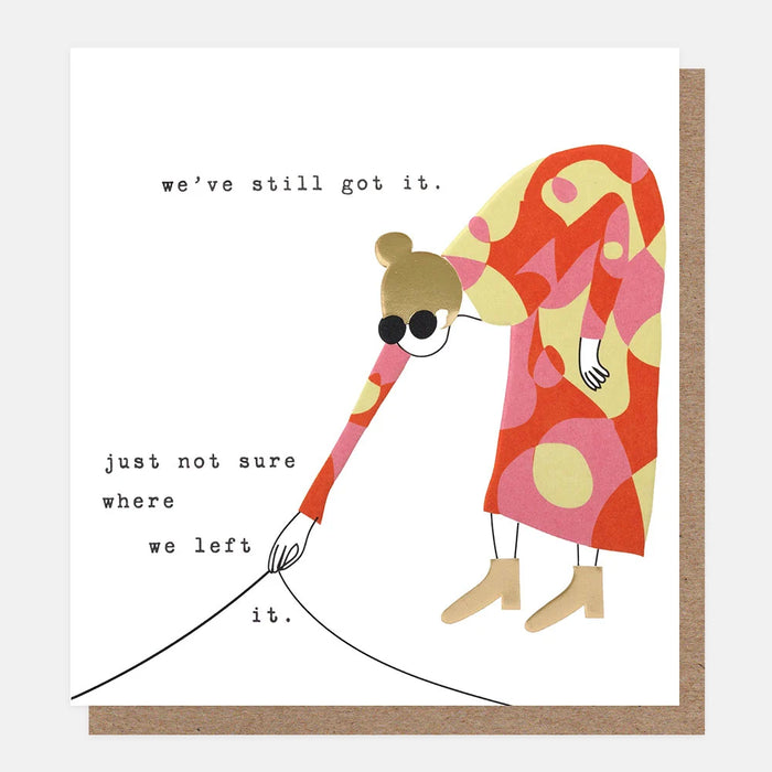 Caroline Gardner We've Still Got It, Just Not Sure Where We Left Card