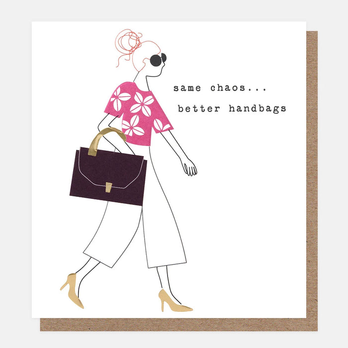 Caroline Gardner Same Chaos...Better Handbags Card