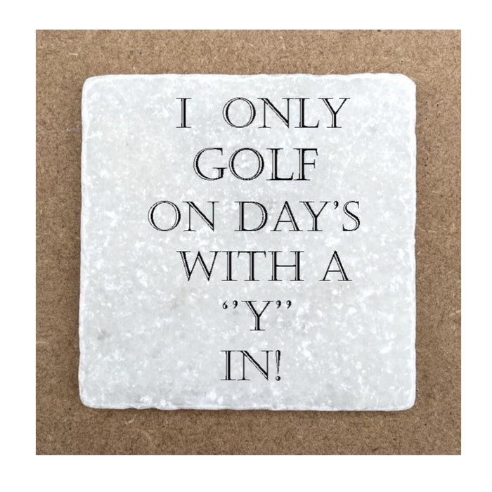 Marble Coaster - I Only Golf On Day's With a 'Y' in