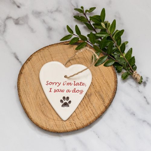 Broadlands Pottery Ceramic Hanging Heart - Sorry I'm Late I Saw A Dog