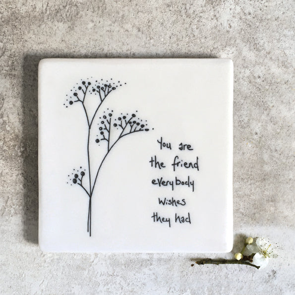 East of India Porcelain Coaster - You Are The Friend