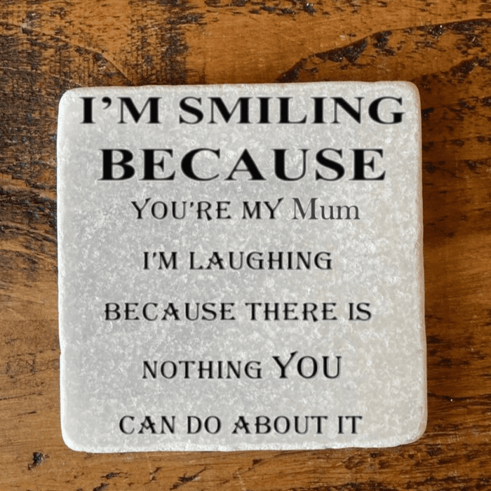 Marble Coaster - I'm Smiling Because You're My Mum