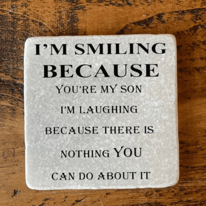 Marble Coaster - I'm Smiling Because You're My Son