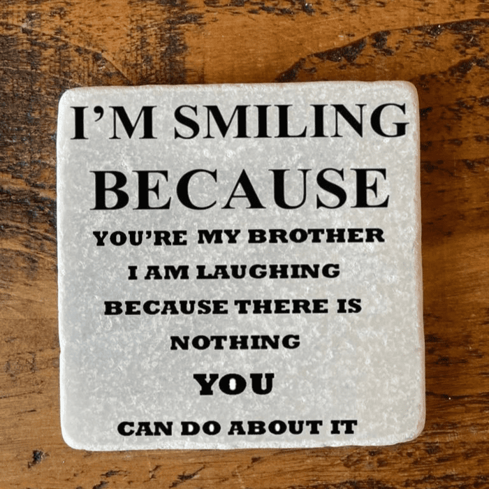 Marble Coaster - I'm Smiling Because You're My Brother