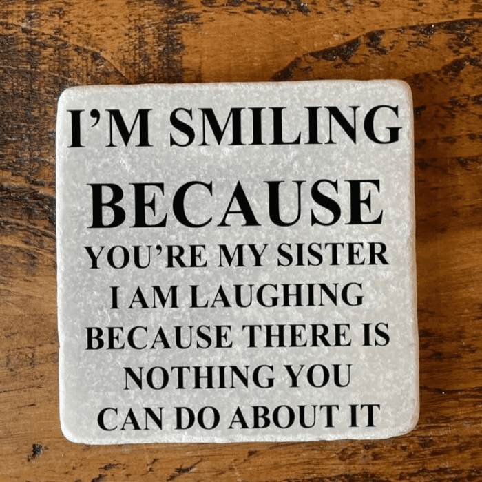 Marble Coaster - I'm Smiling Because You're My Sister