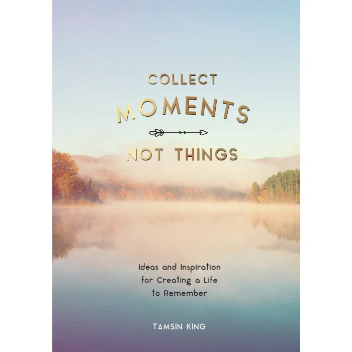 Collect Moments, Not Things Book