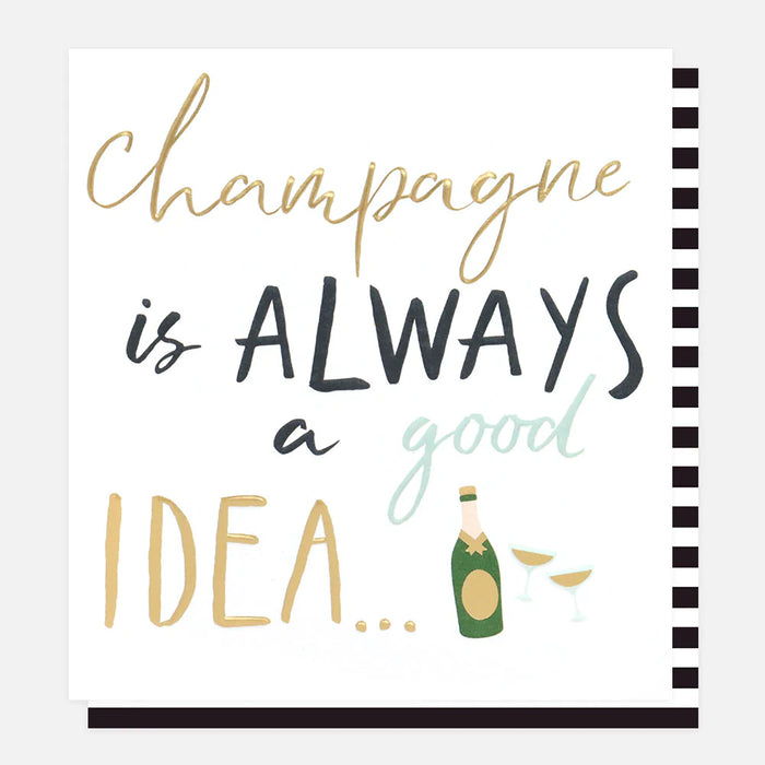 Caroline Gardner Champagne Is Always A Good Idea Card