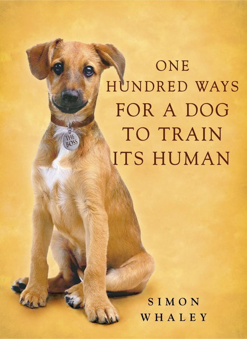 One Hundred Ways for a Dog To Train Its Human Book